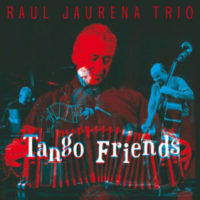 Raul Jaurena Trio- Tango Friends
